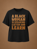 A Black Woman Is Speaking Listen And Learn Shirt, Black Hist